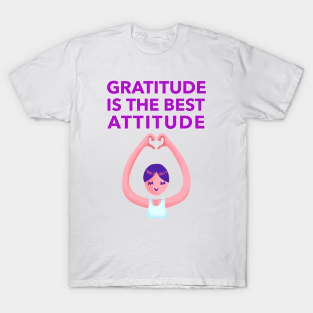 Gratitude Is The Best Attitude T-Shirt by Jitesh Kundra